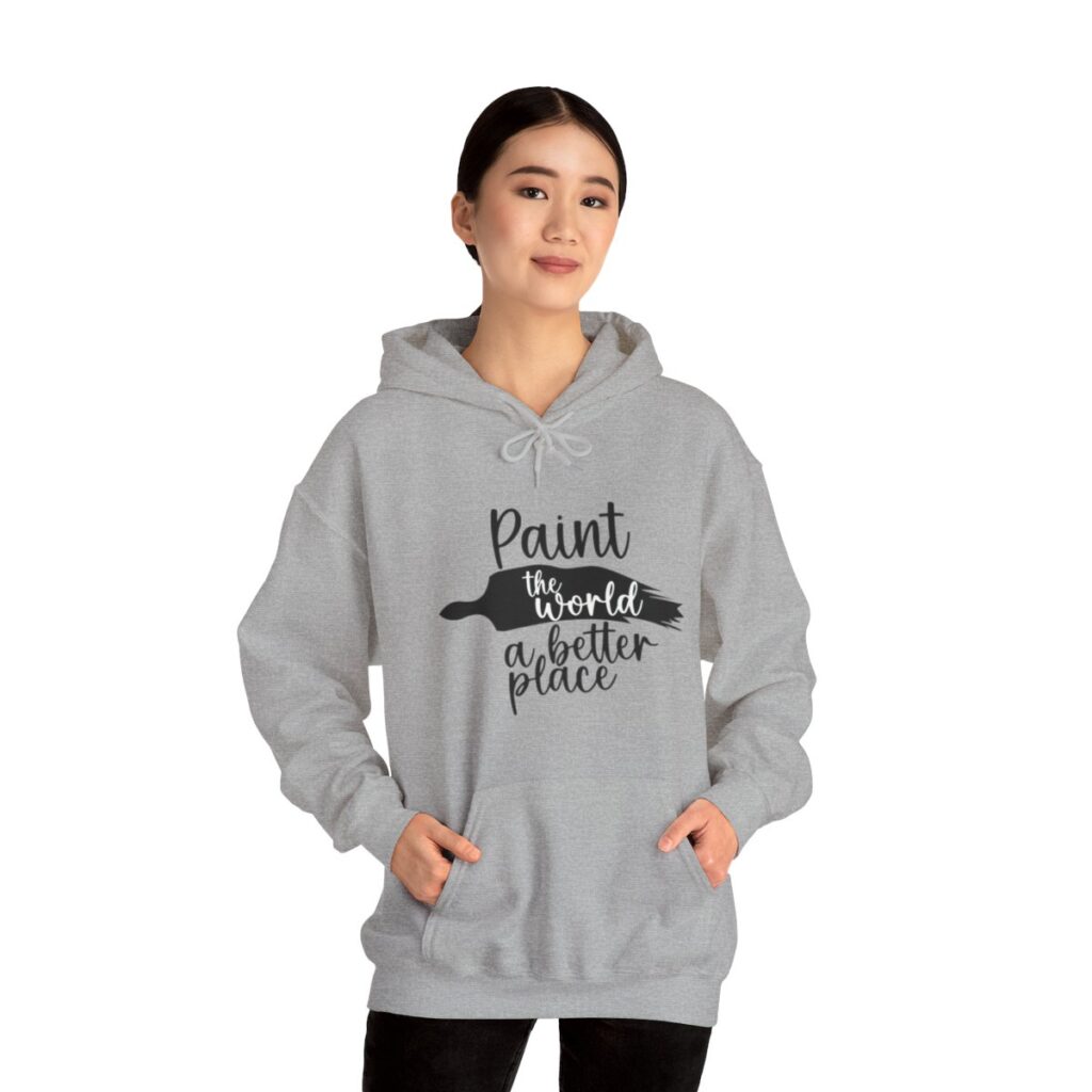 Inspirational Artist Hoodie - Paint the world a better place