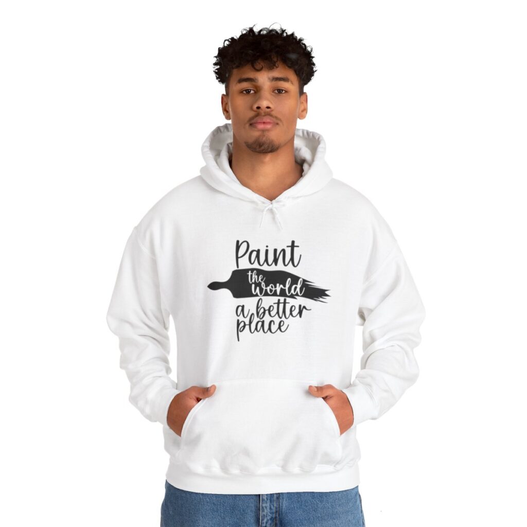 Inspirational Artist Hoodie - Paint the world a better place