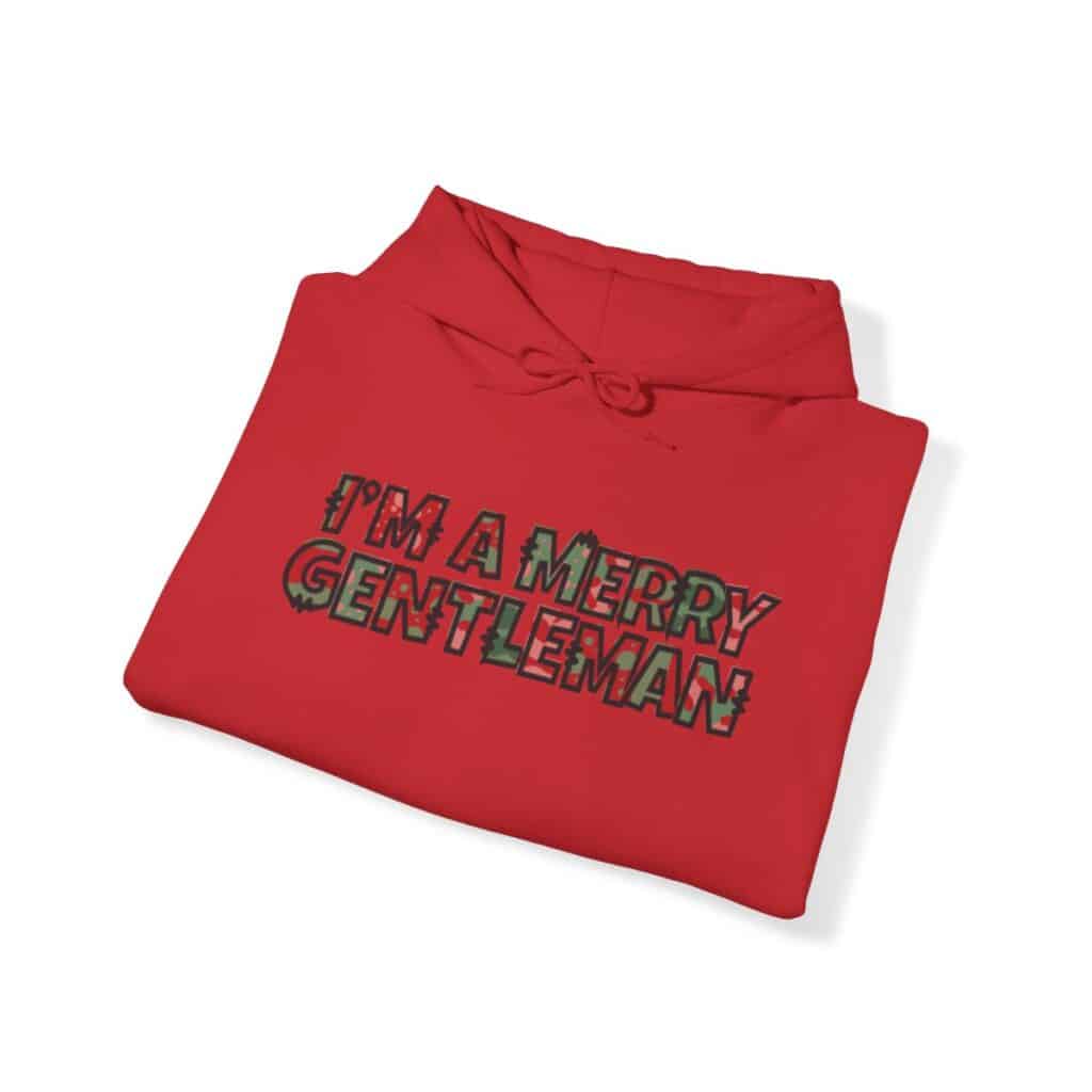 O Come Ye Merry Gentlemen "I'm a Merry Gentleman" Holiday Hoodie