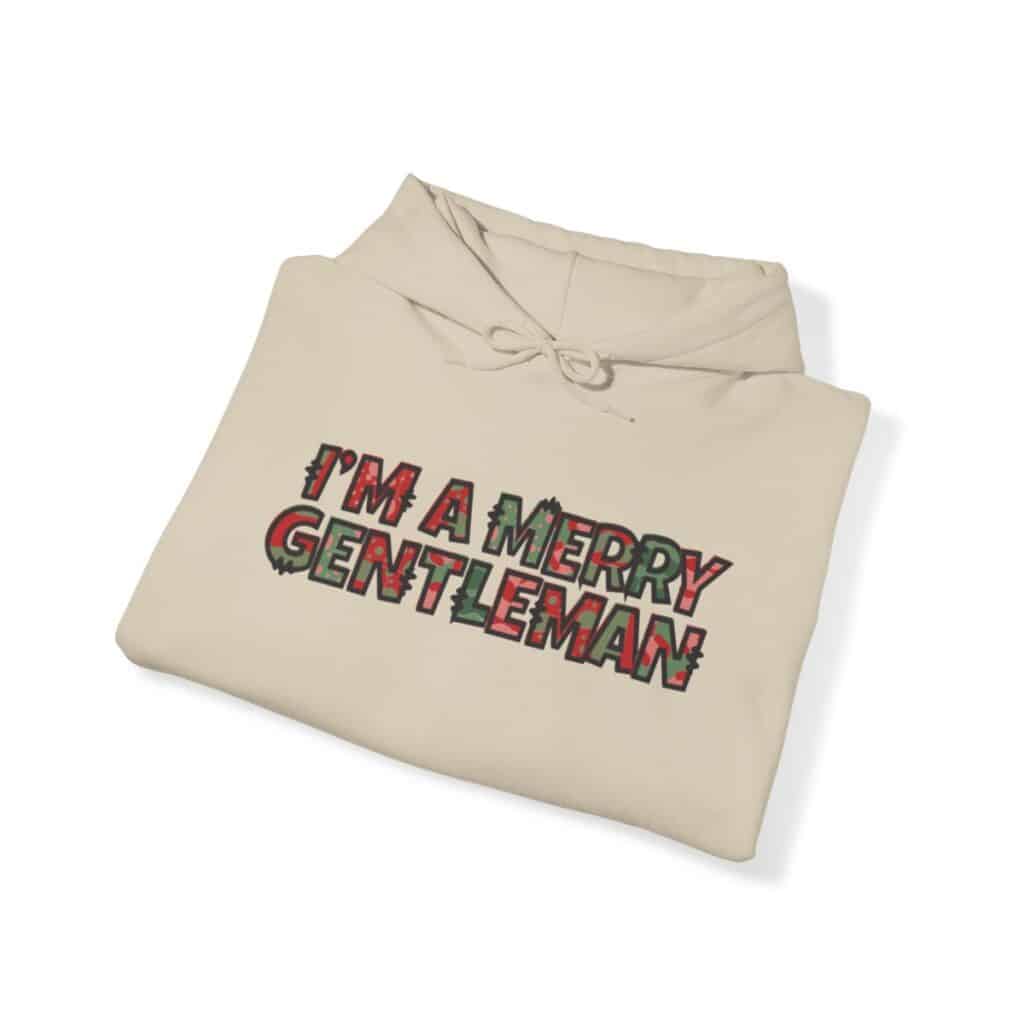 O Come Ye Merry Gentlemen "I'm a Merry Gentleman" Holiday Hoodie