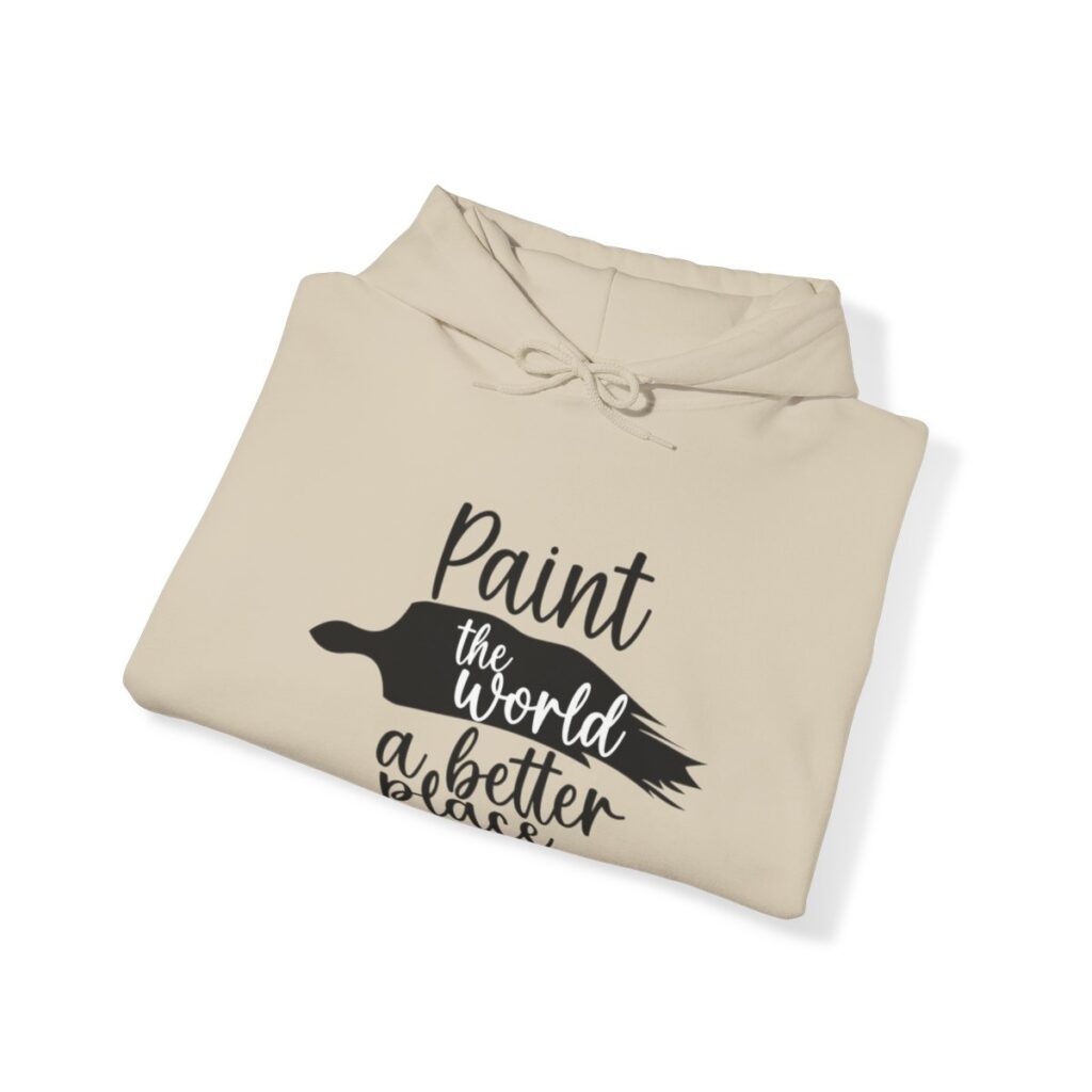 Inspirational Artist Hoodie - Paint the world a better place