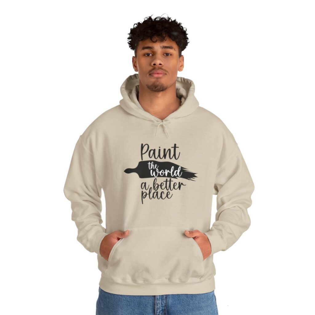 Inspirational Artist Hoodie - Paint the world a better place