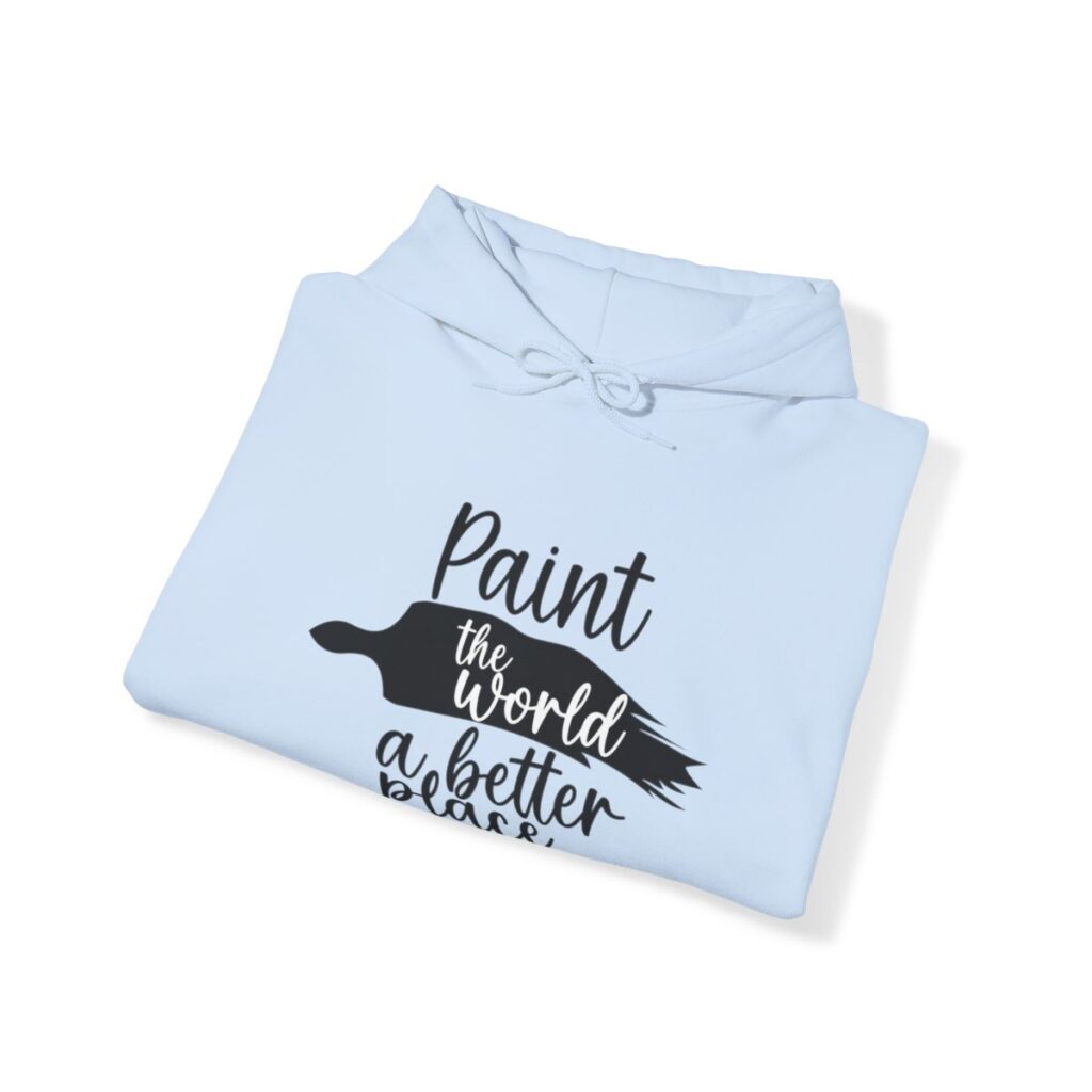 Inspirational Artist Hoodie - Paint the world a better place