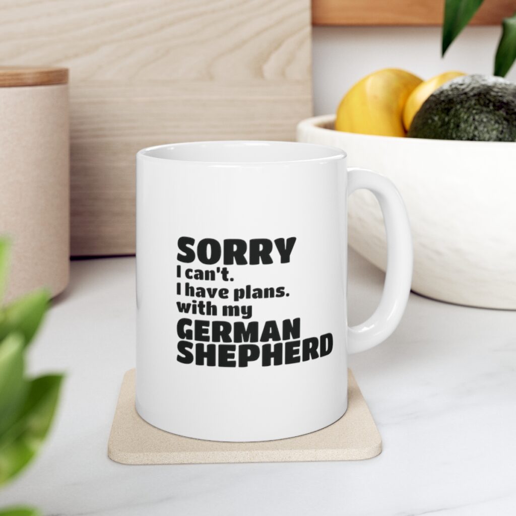 Funny German Shepherd Owner Mug - I can't, I have plans with my German Shepherd.