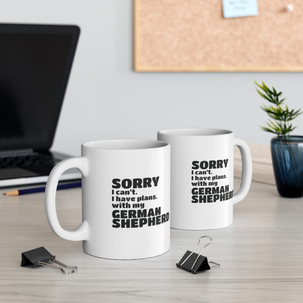 Funny German Shepherd Owner Mug - I can't, I have plans with my German Shepherd.