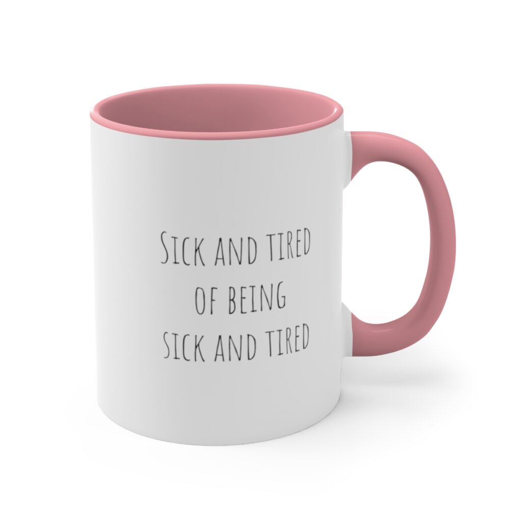 Empowerment Recovery Mug - Rise Above: Sick and Tired of Being Sick and Tired