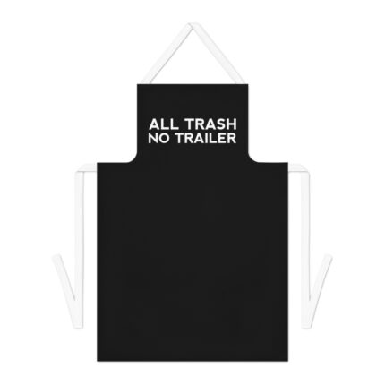 All Trash No Trailer Apron