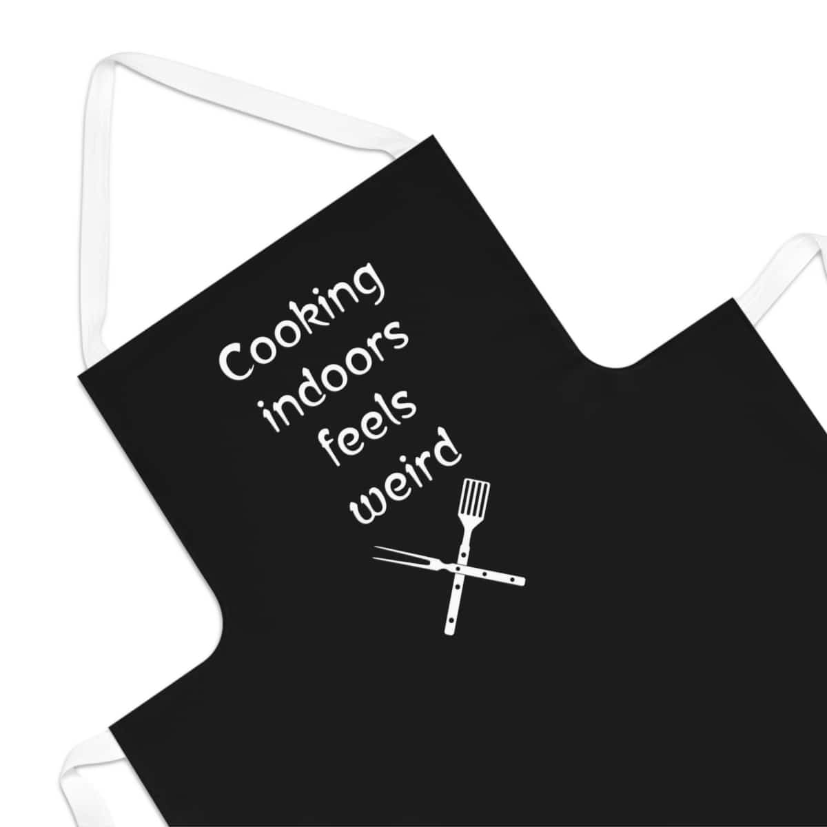 Cooking Indoors Feels Weird Barbecue/Grilling Apron