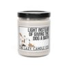 Light Instead of Giving the Dog a Bath" Humorous Soy Candle, 9oz