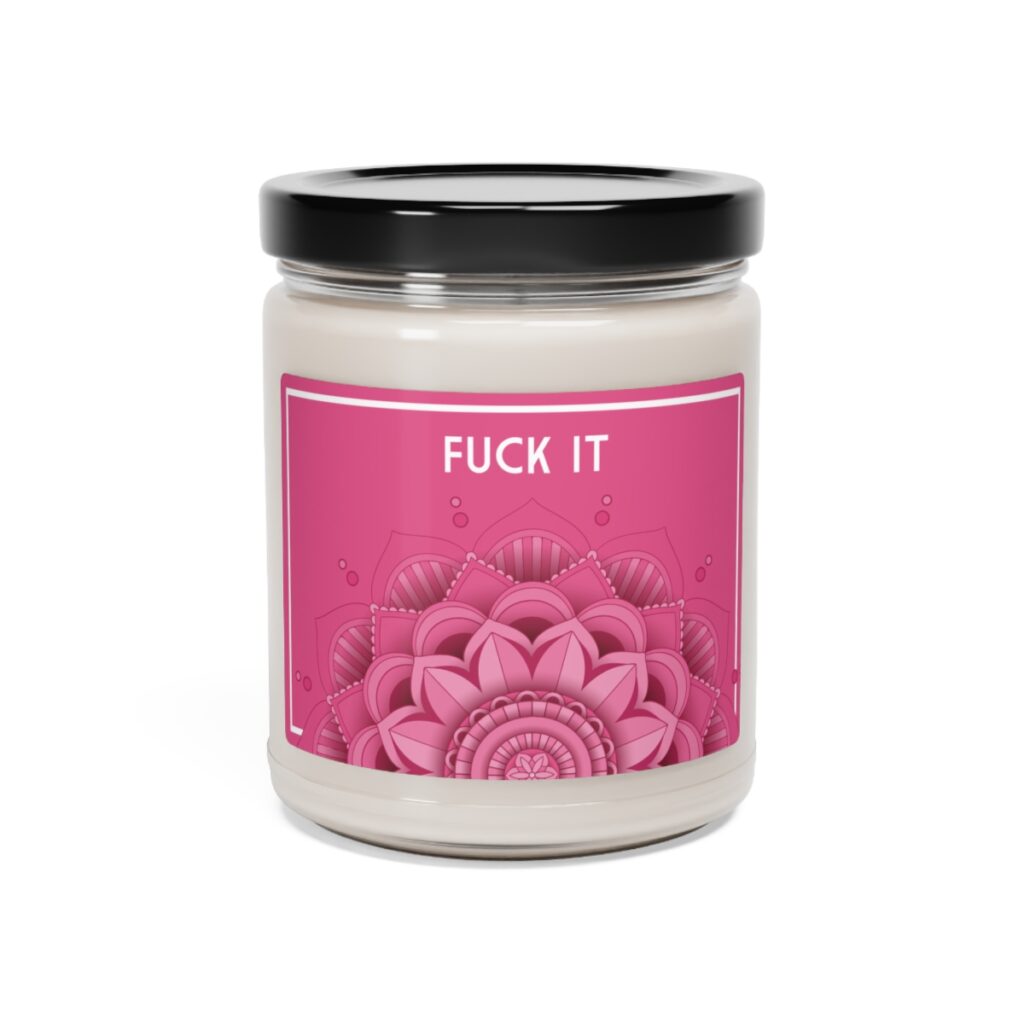 Fuck It" Aromatherapy Soy Candle, 9oz