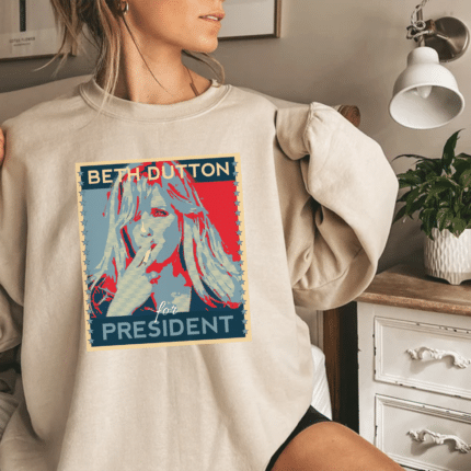 Beth Dutton for President - Yellowstone Sweatshirt