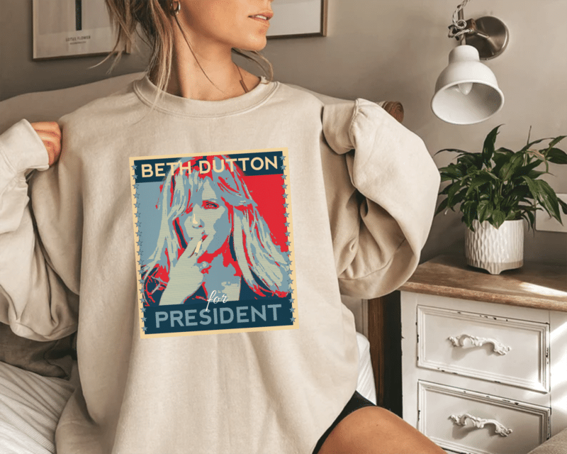 Beth Dutton for President - Yellowstone Sweatshirt