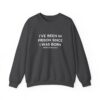 Griselda Blanco Quote Sweatshirt - I've been in prison since I was born