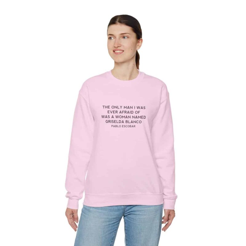 Griselda Blanco Pablo Escobar Quote Sweatshirt