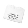 Griselda Blanco Quote Sweatshirt - I've been in prison since I was born