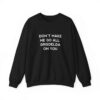 Don't Make Me Go All Griselda On You Sweatshirt