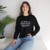 Griselda Blanco Quote Sweatshirt - I've been in prison since I was born