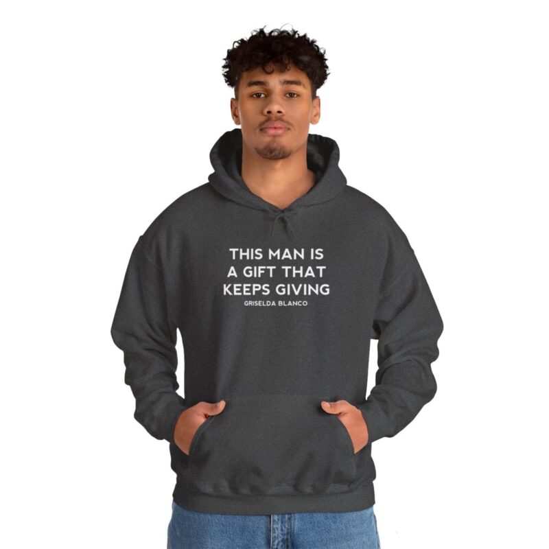 Griselda Blanco Quote Hoodie - This Man is a Gift that Keeps Giving