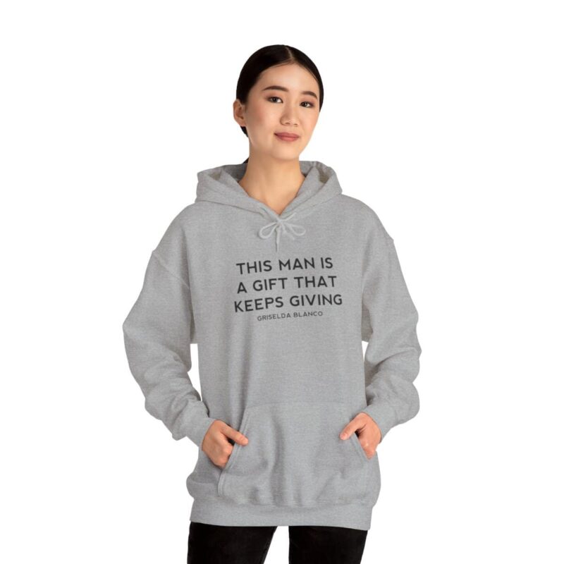 Griselda Blanco Quote Hoodie - This Man is a Gift that Keeps Giving