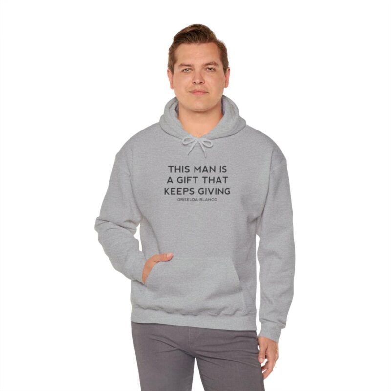 Griselda Blanco Quote Hoodie - This Man is a Gift that Keeps Giving