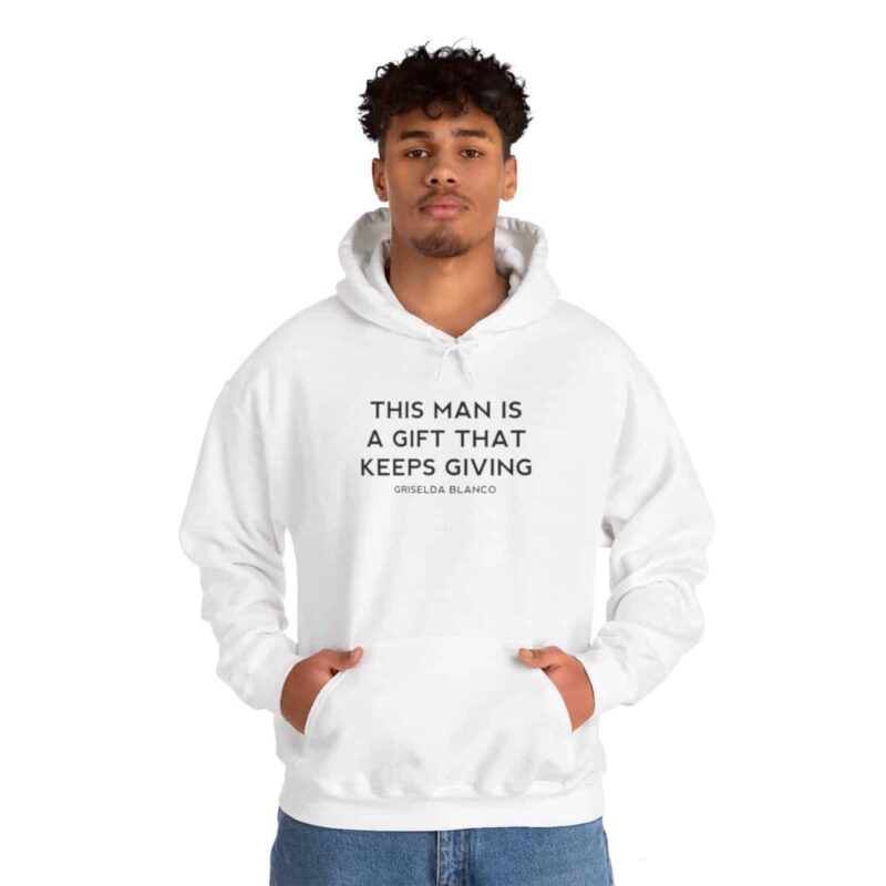 Griselda Blanco Quote Hoodie - This Man is a Gift that Keeps Giving