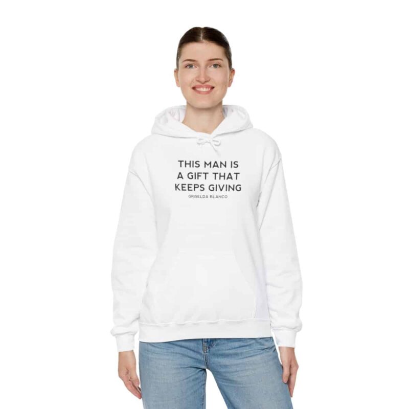 Griselda Blanco Quote Hoodie - This Man is a Gift that Keeps Giving