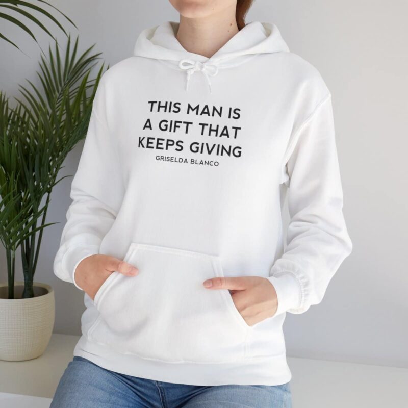 Griselda Blanco Quote Hoodie - This Man is a Gift that Keeps Giving