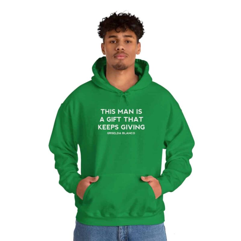 Griselda Blanco Quote Hoodie - This Man is a Gift that Keeps Giving