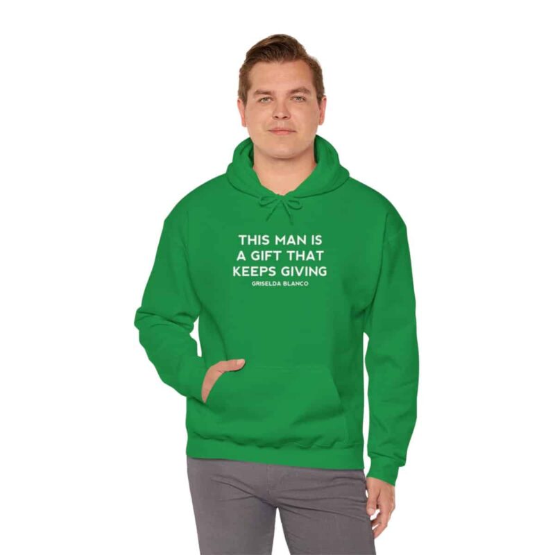 Griselda Blanco Quote Hoodie - This Man is a Gift that Keeps Giving