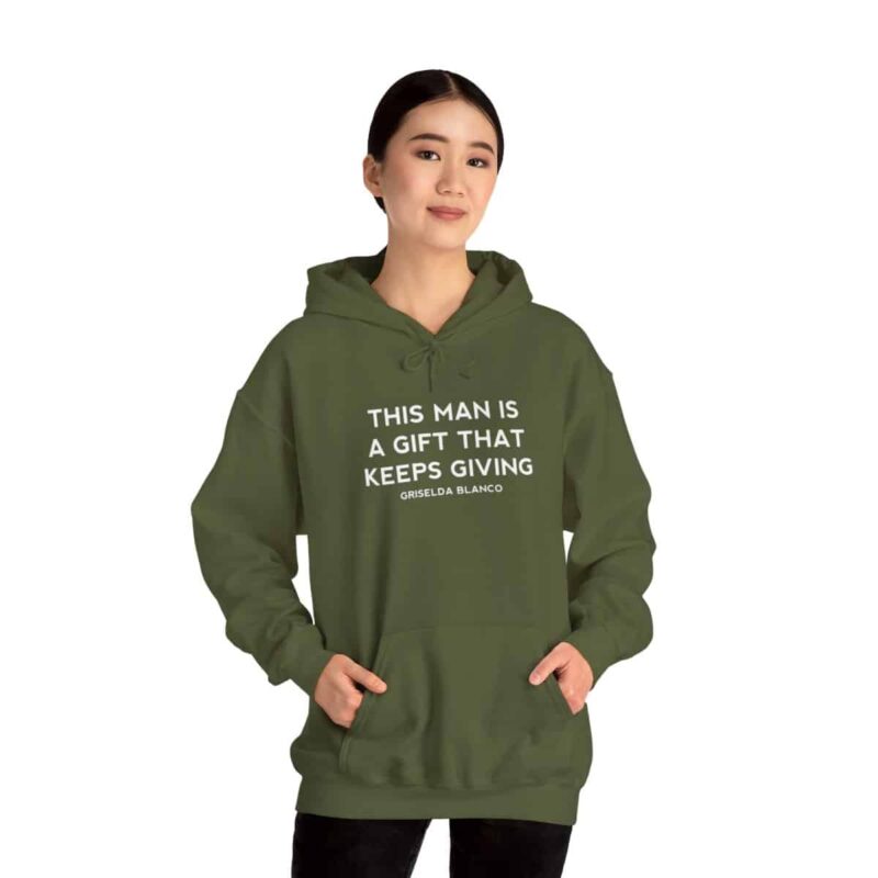 Griselda Blanco Quote Hoodie - This Man is a Gift that Keeps Giving