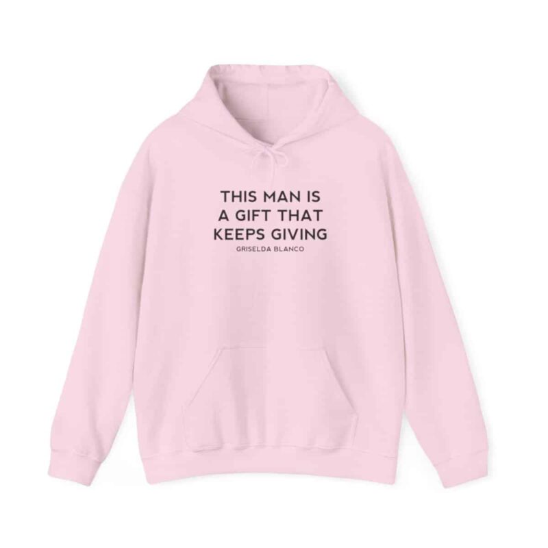 Griselda Blanco Quote Hoodie - This Man is a Gift that Keeps Giving