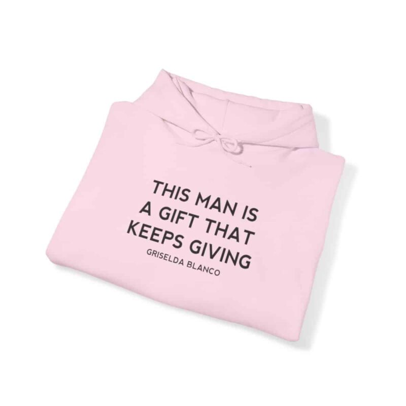 Griselda Blanco Quote Hoodie - This Man is a Gift that Keeps Giving