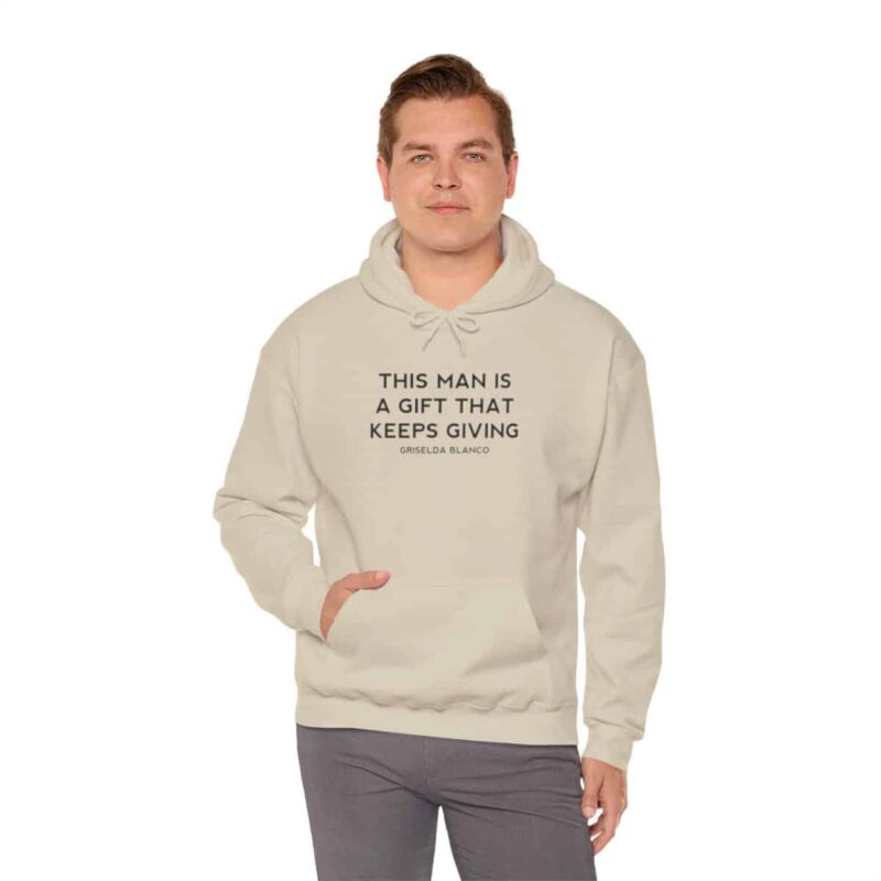 Griselda Blanco Quote Hoodie - This Man is a Gift that Keeps Giving