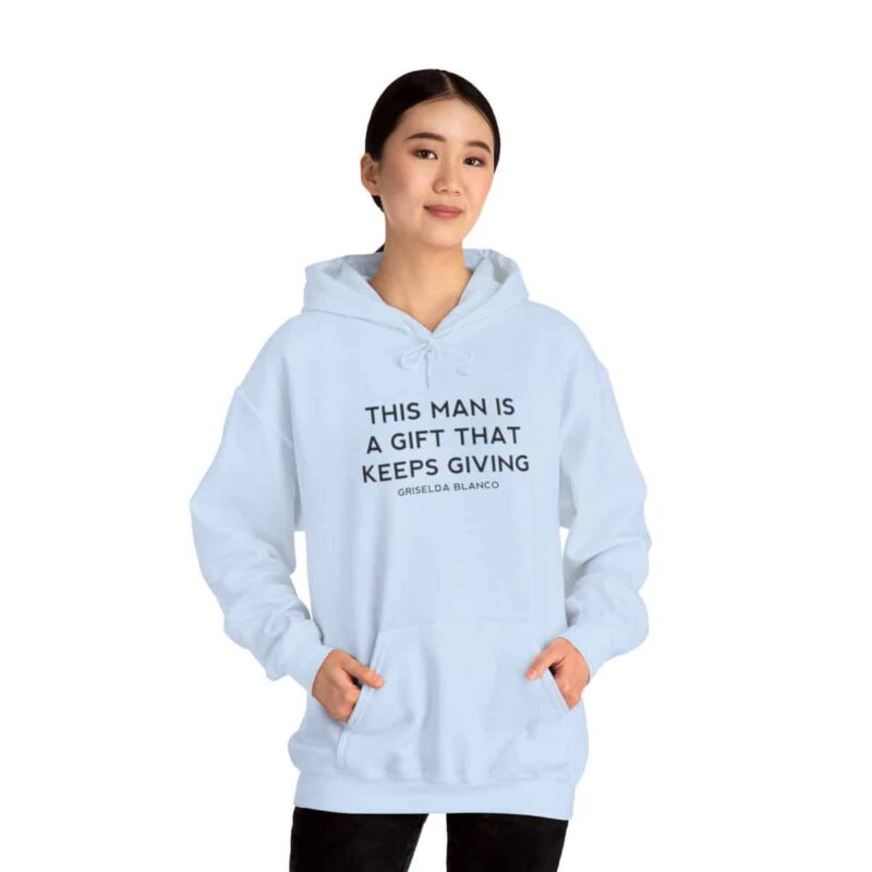 Griselda Blanco Quote Hoodie - This Man is a Gift that Keeps Giving