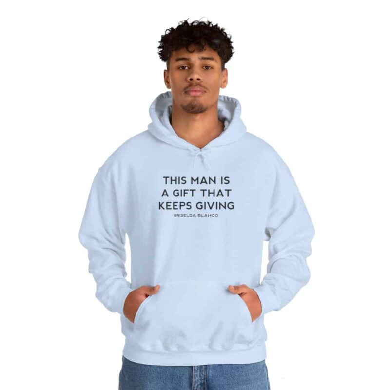 Griselda Blanco Quote Hoodie - This Man is a Gift that Keeps Giving