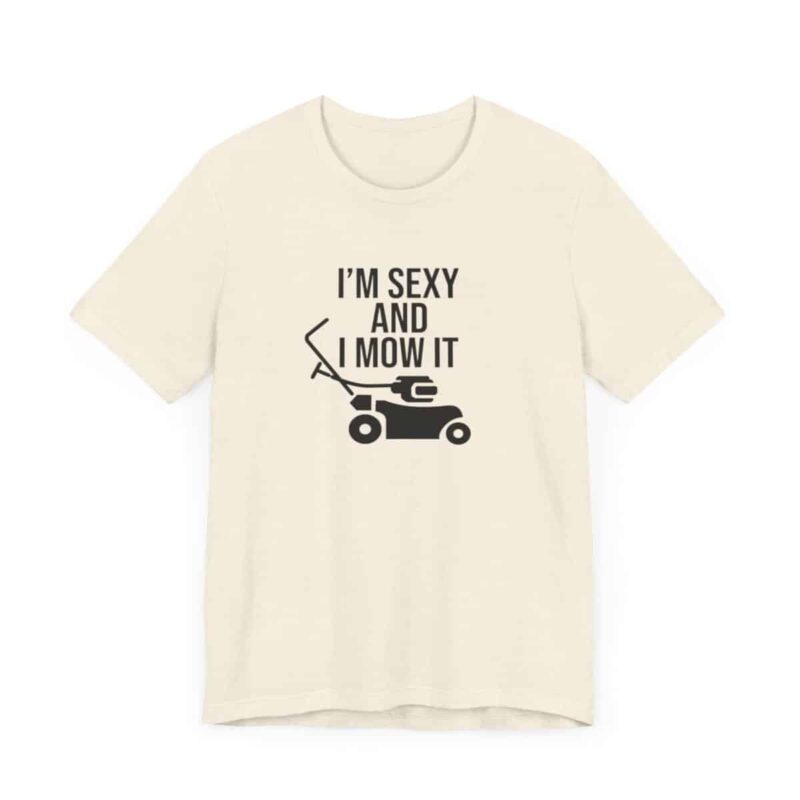 I'm Sexy and I Mow It Soft T-Shirt