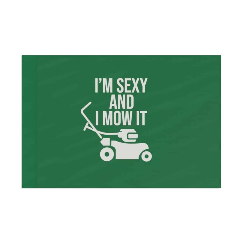 I'm Sexy and I Mow It Flag