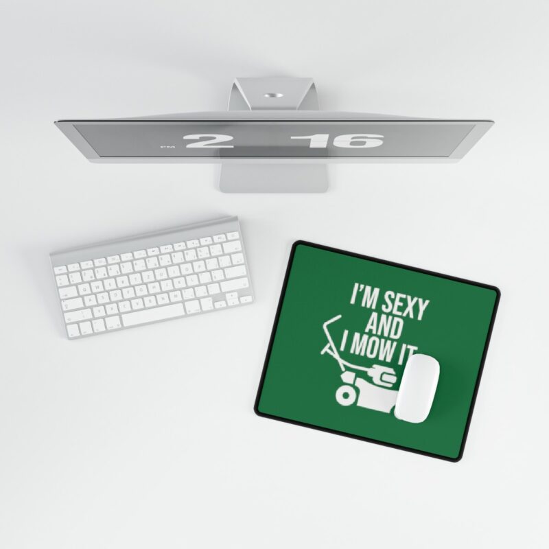 I'm Sexy and I Mow It Mouse Pad Desk Mat