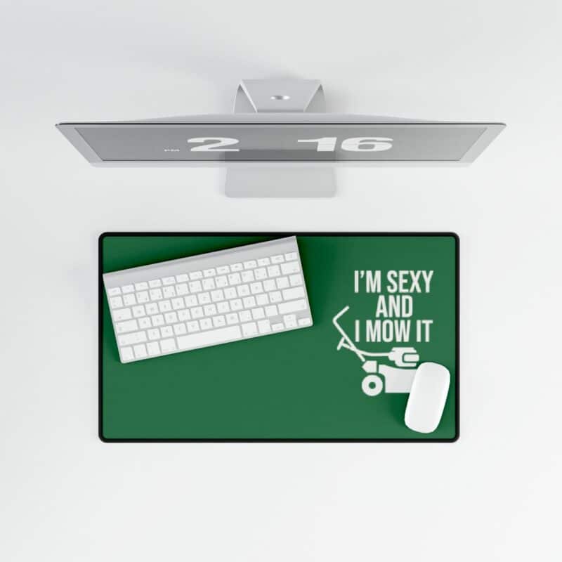 I'm Sexy and I Mow It Mouse Pad Desk Mat