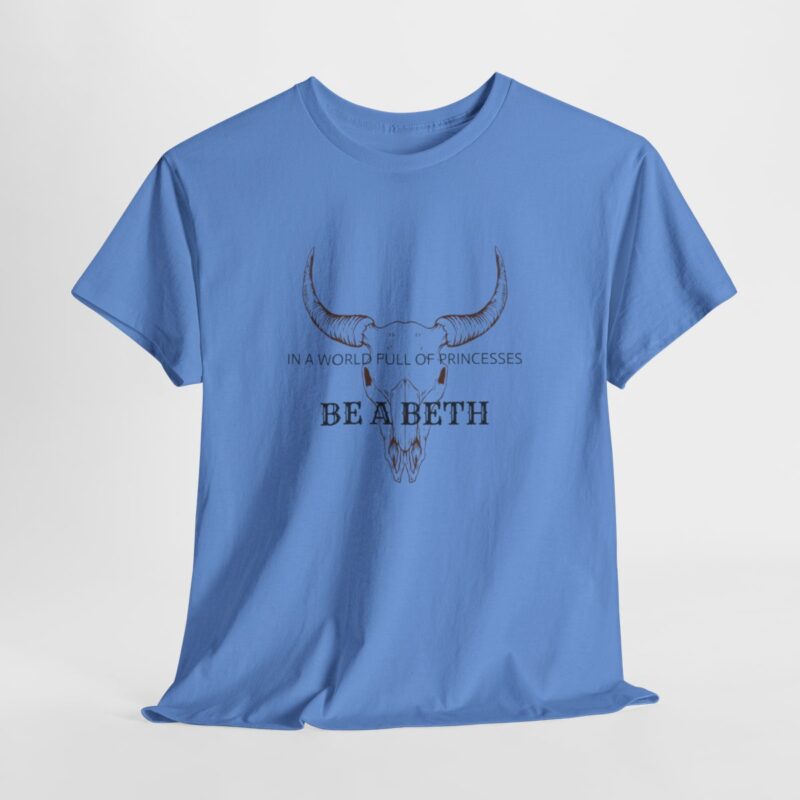 Be a Beth - Beth Dutton Yellowstone T-Shirt