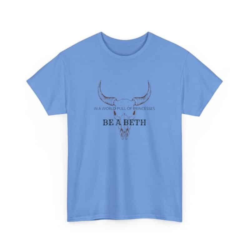 Be a Beth - Beth Dutton Yellowstone T-Shirt