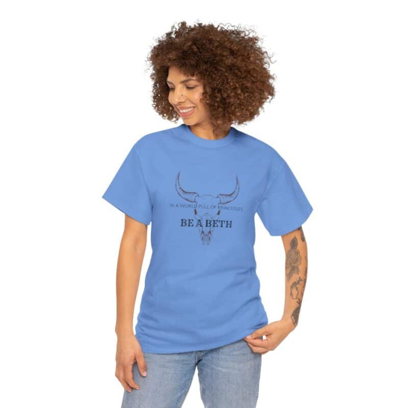 Be a Beth - Beth Dutton Yellowstone T-Shirt