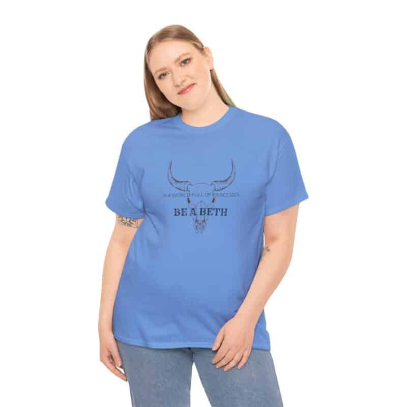 Be a Beth - Beth Dutton Yellowstone T-Shirt