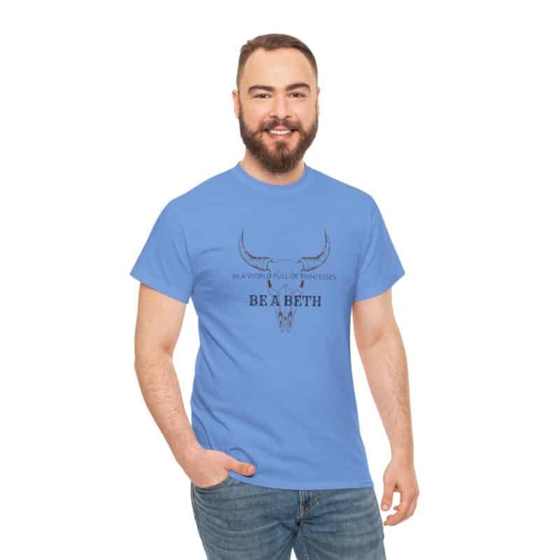 Be a Beth - Beth Dutton Yellowstone T-Shirt