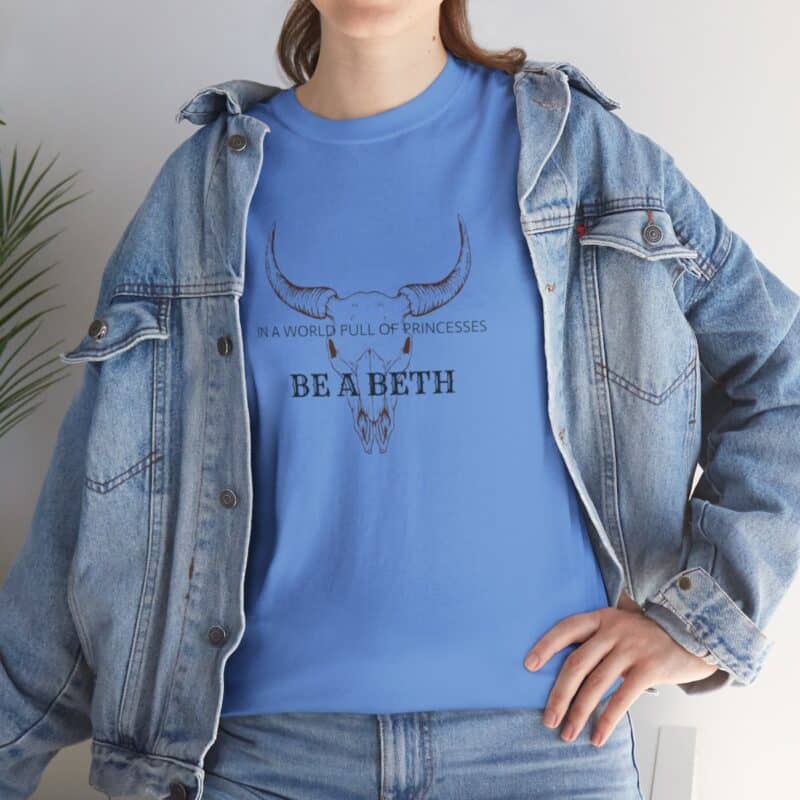 Be a Beth - Beth Dutton Yellowstone T-Shirt