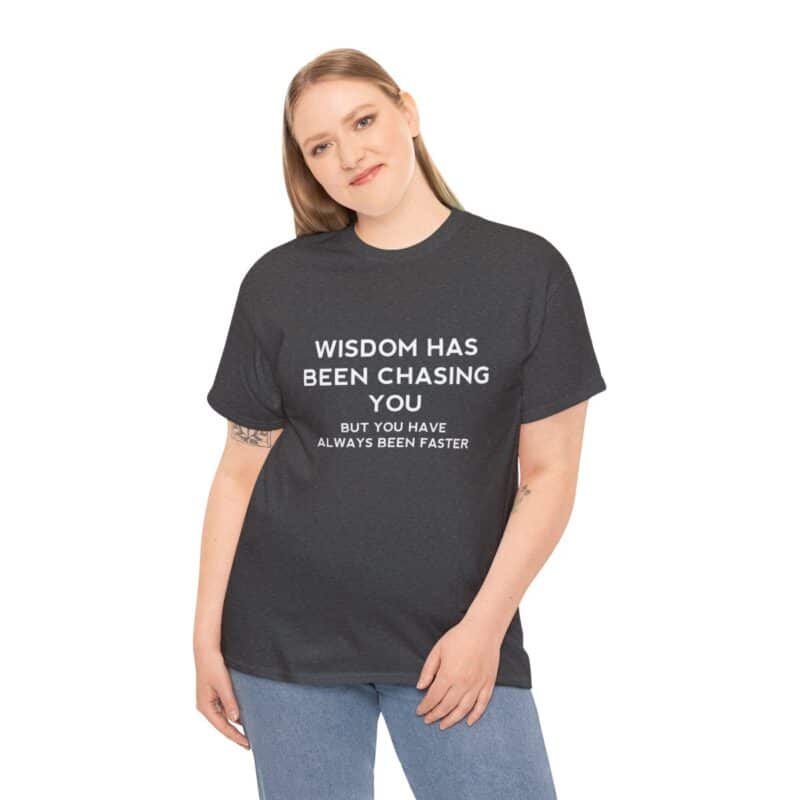 Chasing Wisdom Funny T-Shirt