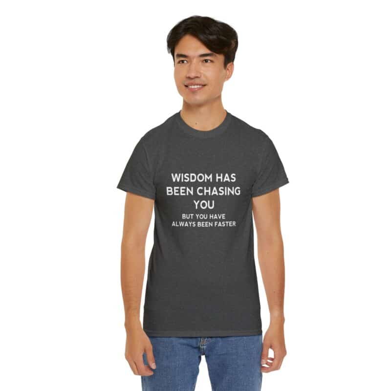 Chasing Wisdom Funny T-Shirt