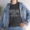 Chasing Wisdom Funny T-Shirt