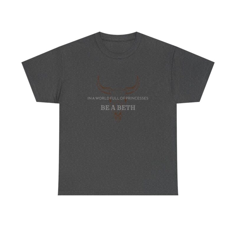 Be a Beth - Beth Dutton Yellowstone T-Shirt