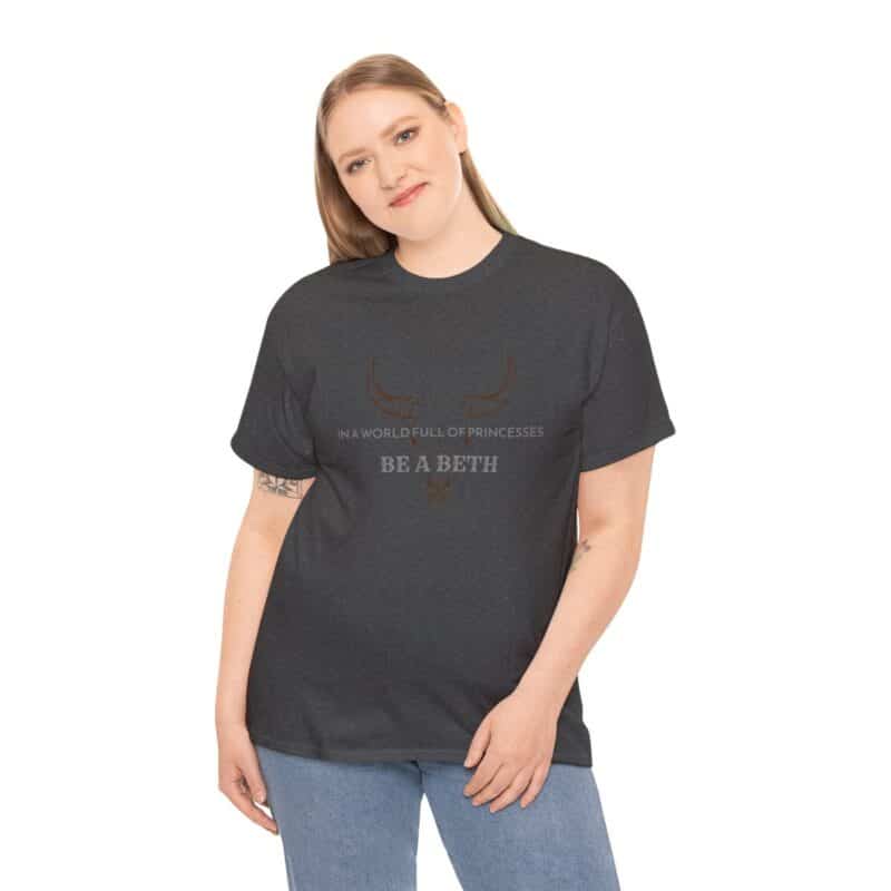 Be a Beth - Beth Dutton Yellowstone T-Shirt